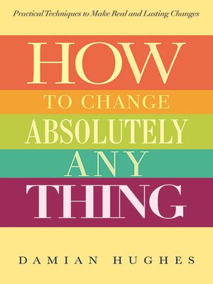 cover image of How to Change Absolutely Anything